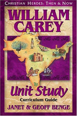 William Carey: Unit Study Curriculum Guide (Christian Heroes: Then & Now)
