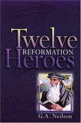 Twelve Reformation Heroes