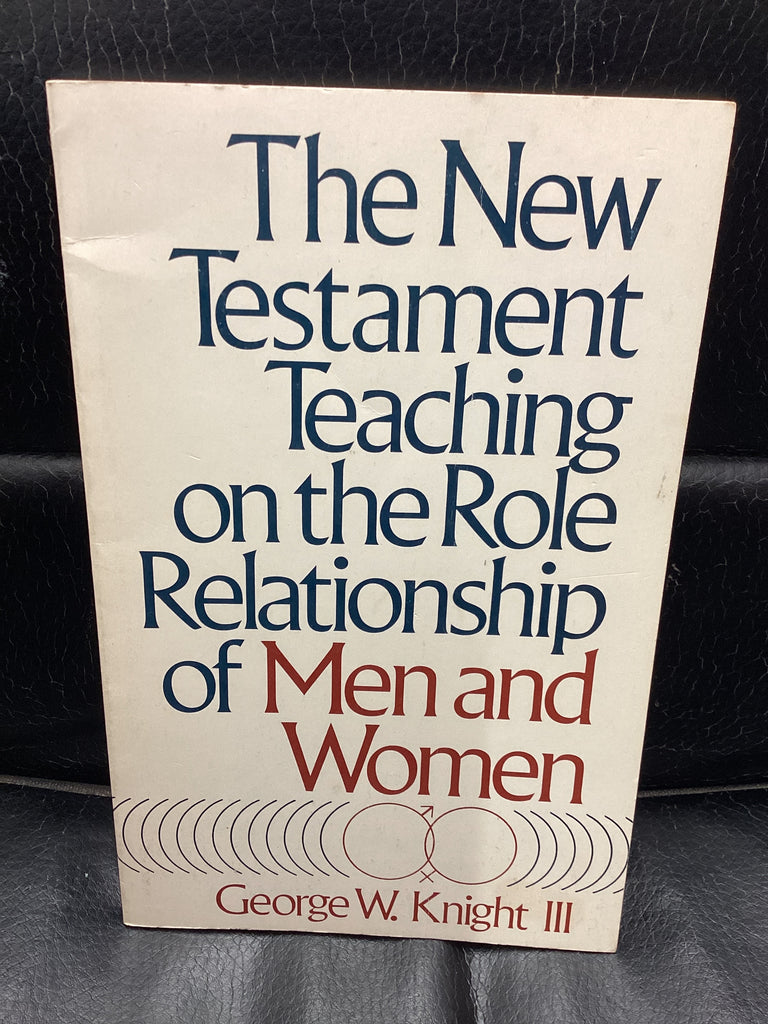 The New Testament Teaching on the Role Relationship of Men and Women (Used Copy)