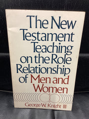 The New Testament Teaching on the Role Relationship of Men and Women (Used Copy)
