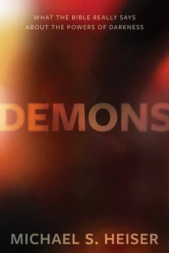 Demons: What the Bible Really Says About the Powers of Darkness (Hardcover)