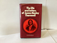 The life and letters of James Henley Thornwell (John Gowan Collection)