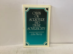 Calvin on Scripture and Divine Sovereignty (The John Gowan Collection)