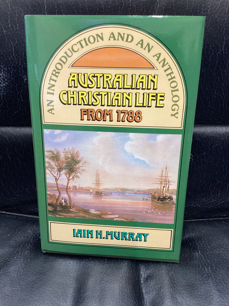 Australian Christian Life From 1788 (Used Copy)