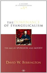 The Dominance of Evangelicalism: The Age Of Spurgeon And Moody