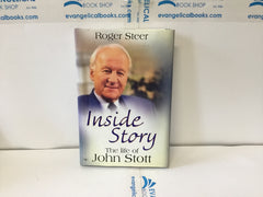 Inside Story - The Life of John Stott (The John Gowan Collection)