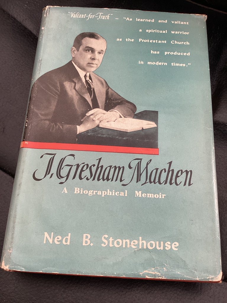 J. Gresham Machen: A Biographical Memoir (Used Copy)