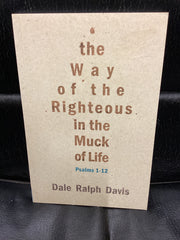 The Way of the Righteous in the Muck of Life Psalms 1-12 (Used Copy)