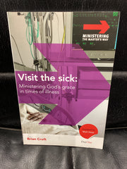 Visit the Sick: Ministering God's Grace in Times of Illness (Used Copy)