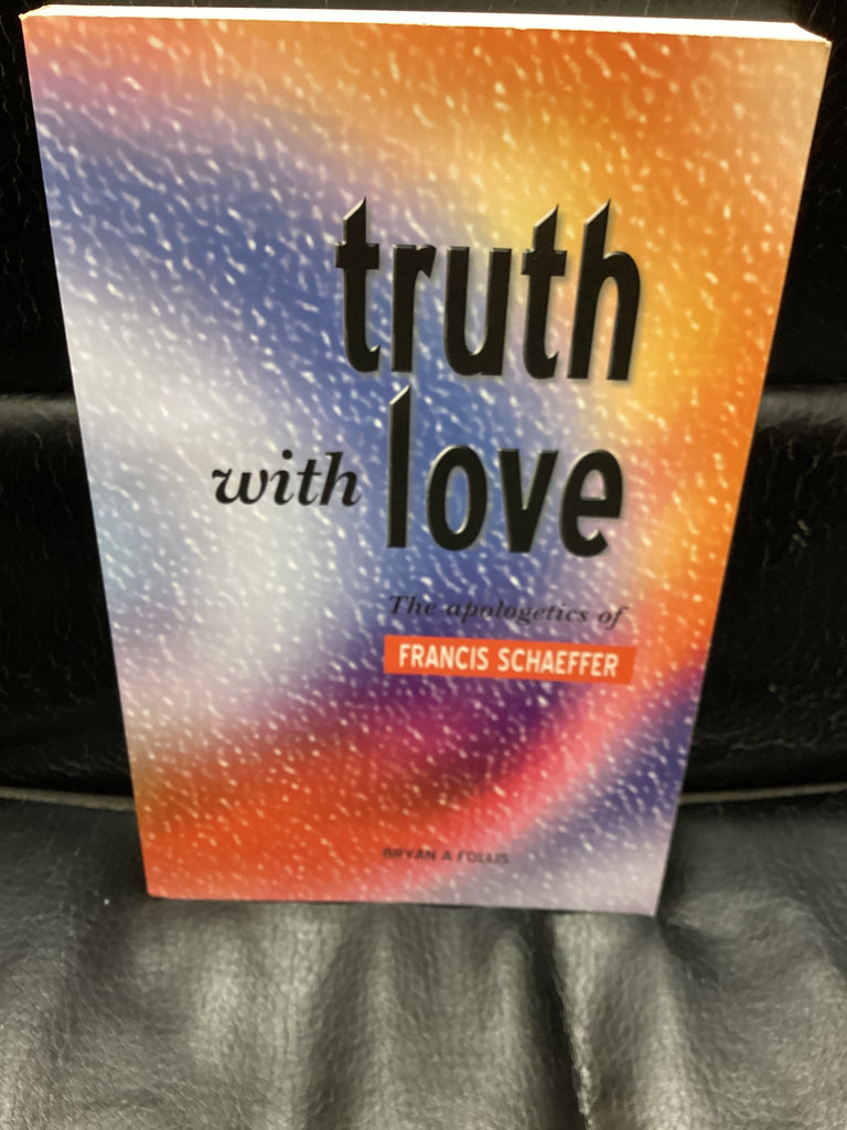 Truth With Love - The Apologetics of Francis Schaeffer (Used Copy)