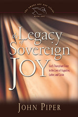 The Legacy of Sovereign Joy: God's Triumphant Grace in the Lives of Augustine, Luther, and Calvin (Volume 1) (Used Copy)