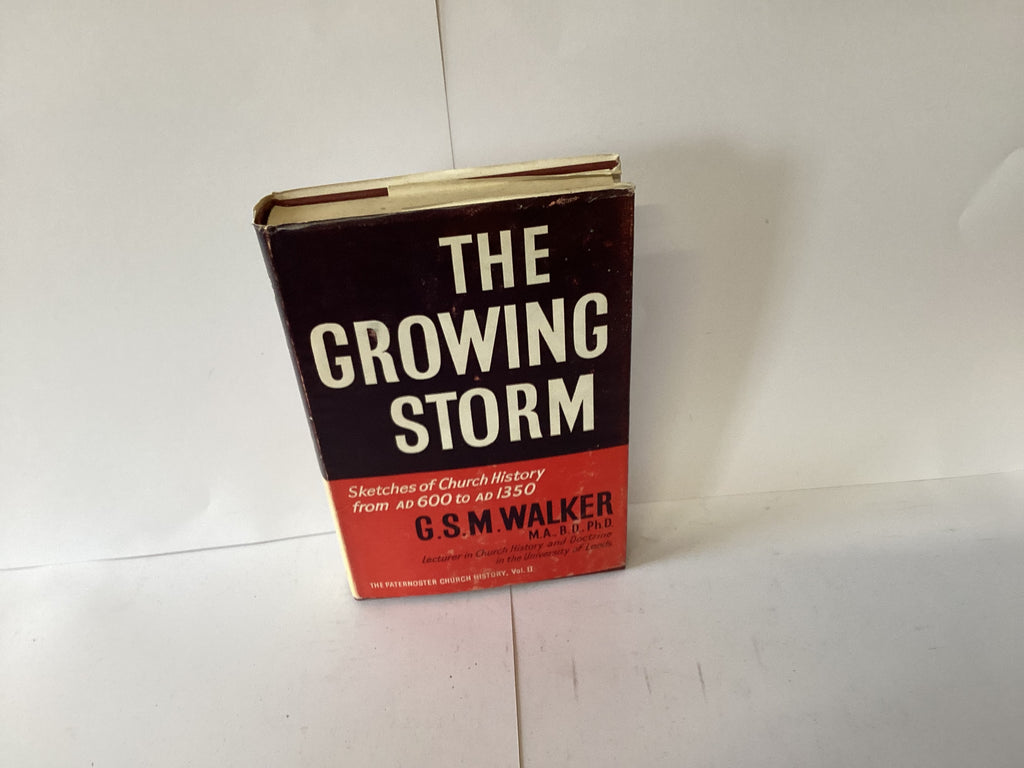 The Growing Storm: Sketches of Church History From AD600 to AD 1350 (John Gowan Collection)