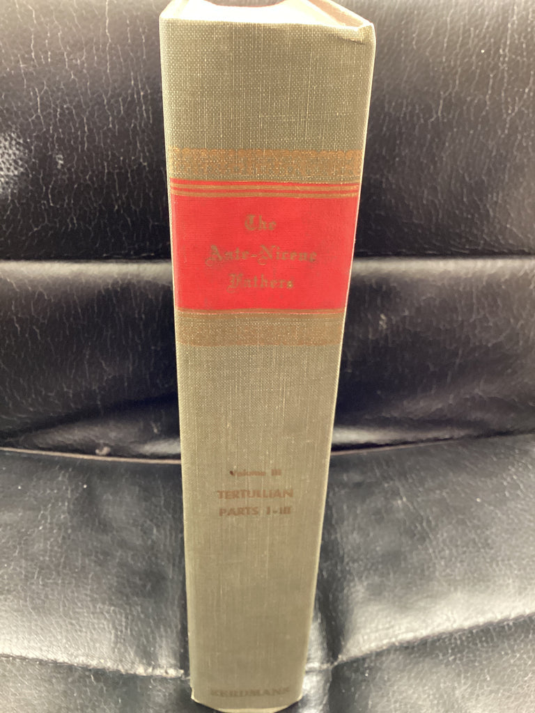 The Ante-Nicene Fathers: Volume 3 Latin Christianity, Its Founder, Tertullian Parts 1-3 (Used Copy)