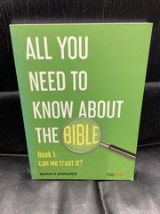 All You Need To Know About The Bible - Book 1:Can We Trust It? (Used Copy)