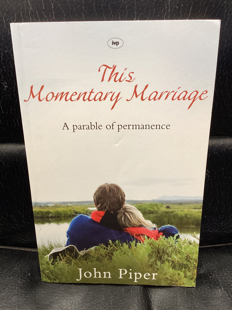 The Momentary Marriage - A Parable of Permanence (Used Copy)