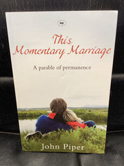 This Momentary Marriage - A Parable of Permanence (Used Copy)