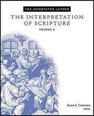 The Interpretation of Scripture (The Annotated Luther Vol 6)