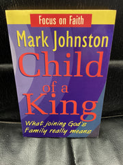 Child of a King - What joining God's Family Really Means (Used Copy)