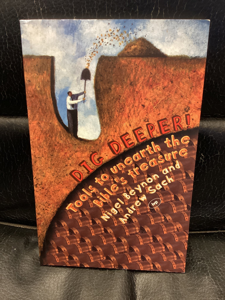 Dig Deeper! Tools to Unearth the Bible's Treasure (Used Copy)