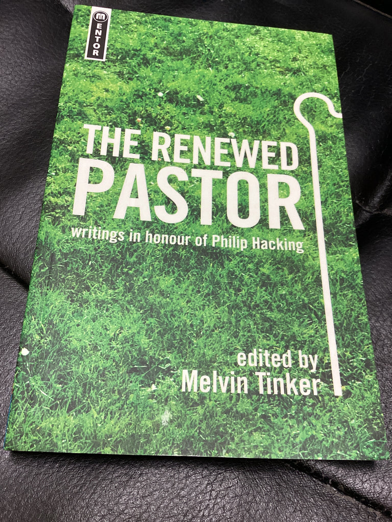 The Renewed Pastor writings in honour of Philip Hacking (Used Copy)