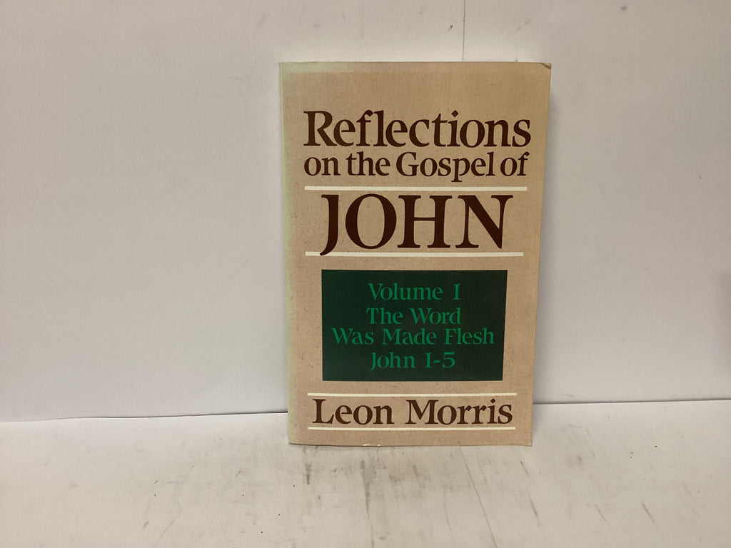 Reflections on the Gospel of John Vol 1 - The Word Was Made Flesh John 1-5 (The John Gowan Collection)