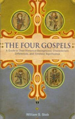 The Four Gospels: A Guide to Their Historical Background, Characteristic Differences, and Timeless Significance