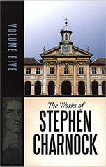 The Works of Stephen Charnock: Truth and Life-Vol.5