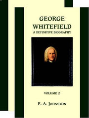 George Whitefield: A Definitive Biography - 2 Volumes