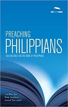 Preaching Philippians: Talk outlines for the book of Philippians: 3Ps (Pray, Prepare, Preach)