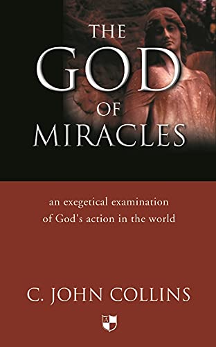 The God of Miracles: An Exegetical Examination Of God's Action In The World