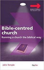 Bible Centred Church: Running a church the biblical way