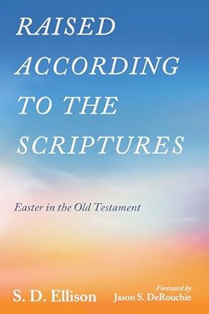 Raised according to the Scriptures: Easter in the Old Testament