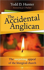 The Accidental Anglican: The Surprising Appeal Of The Liturgical Church