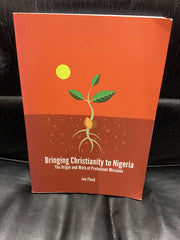 Bringing Christianity to Nigeria - The Origin and Work of Protestant Missions (Used Copy)
