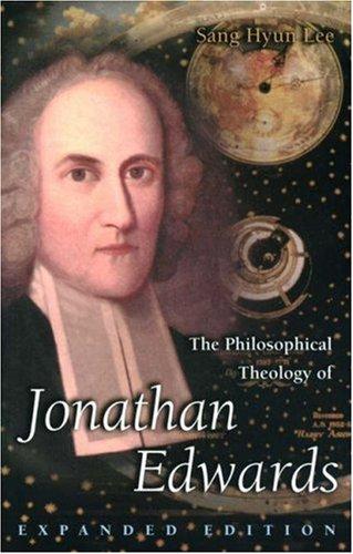 The Philosophical Theology of Jonathan Edwards: Expanded Edition