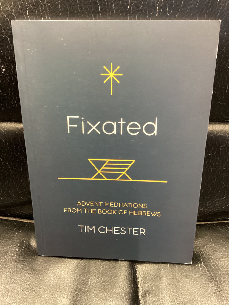 Fixated - Advent Meditations from the book of Hebrews (Used Copy)