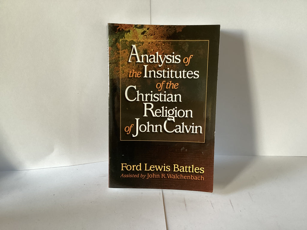 Analysis of the Institutes of the Christian Religion of John Calvin (John Gowan Collection)