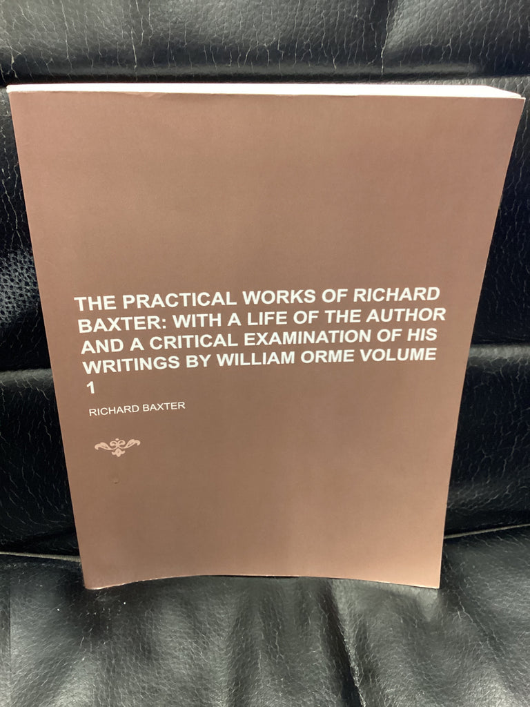The Practical Works of Richard Baxter Volume 1 (Used Copy)