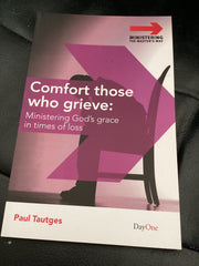 Comfort Those Who Grieve: Ministering God's Grace in Times of Loss (Used Copy)