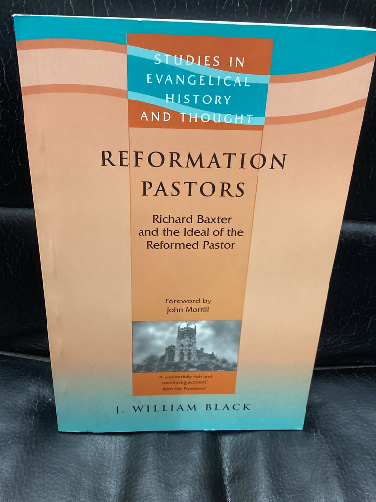 Reformation Pastors: Richard Baxter and the Ideal of the Reformed Pastor (Used Copy)