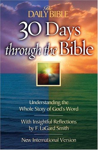 30 Days Through the Bible: Understanding the Whole Story of God's Word (The Daily Bible)