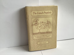The French Prophets: The History of a Millenarian Group in Eighteenth-Century England (John Gowan Collection)