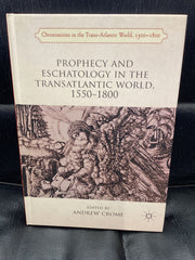 Prophecy and Eschatology in the Transatlantic World, 1550−1800 (Used Copy)