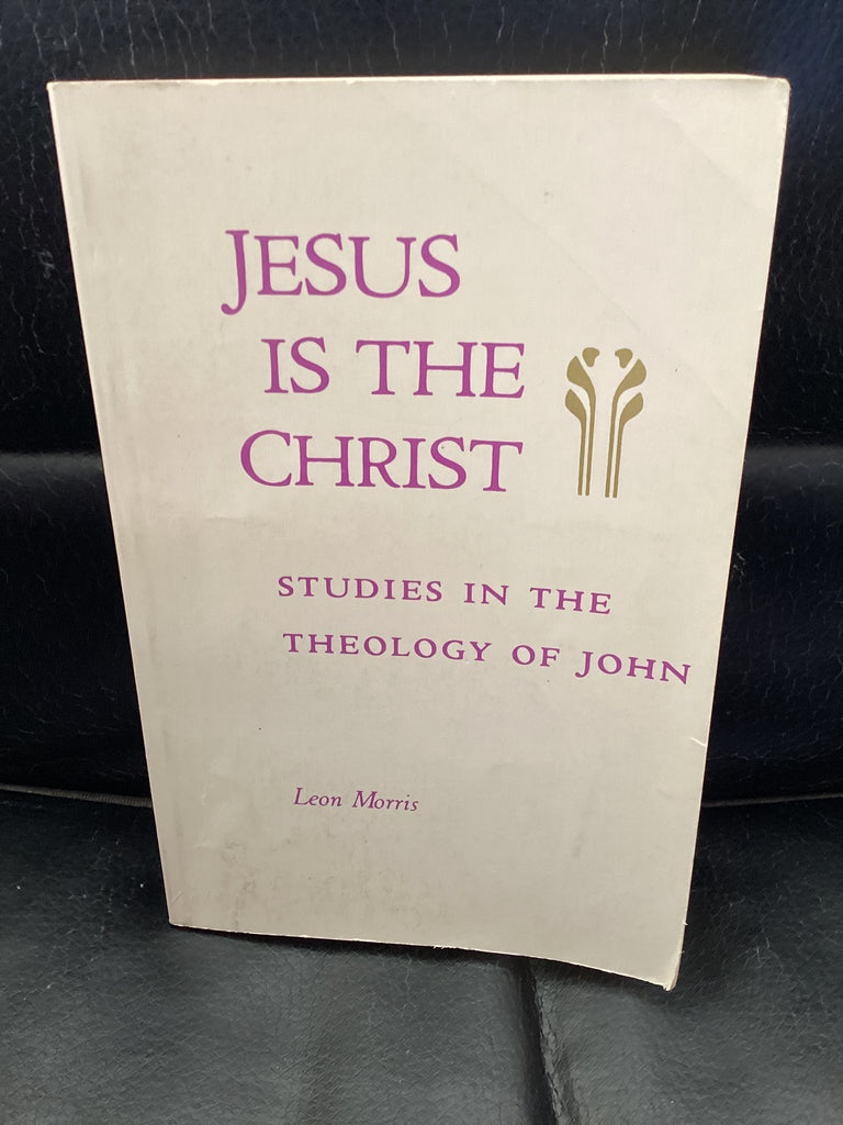 Jesus is the Christ - Studies in the Theology of John (Used Copy)