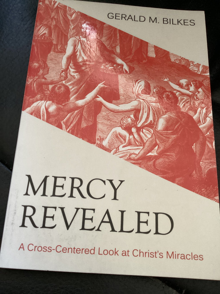 Mercy Revealed: A Cross-Centered Look at Christ's Miracles (Used Copy)
