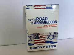 On the Road to Armageddon: How Evangelicals Became Israel’s Best Friend (John Gowan Collection)