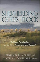 Shepherding God's Flock: Biblical Leadership in the New Testament and Beyond