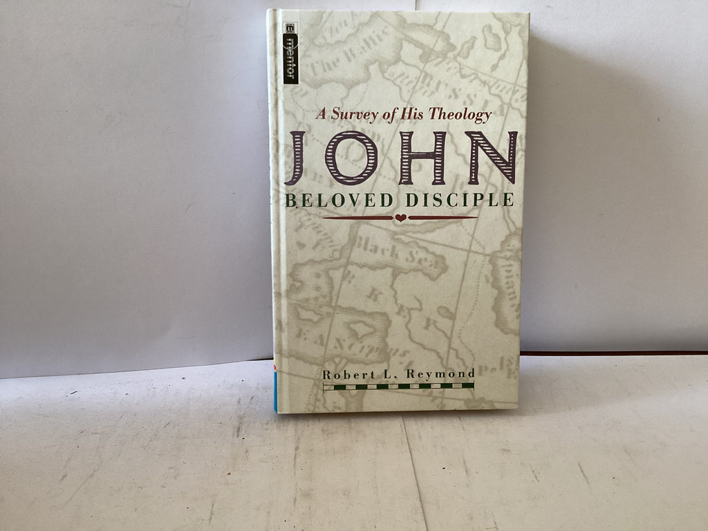 John Beloved Disciple - A Survey of His Theology (The John Gowan Collection)