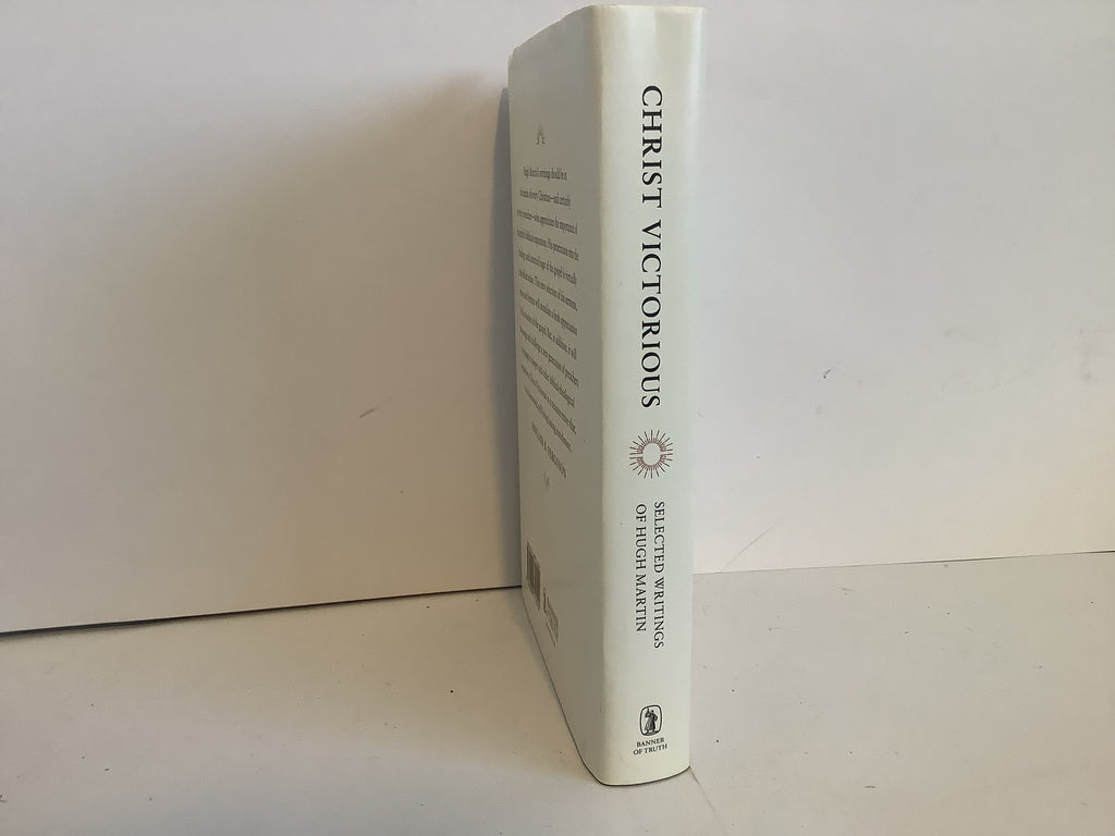 Christ Victorious: Selected Writings of Hugh Martin (John Gowan Collection)