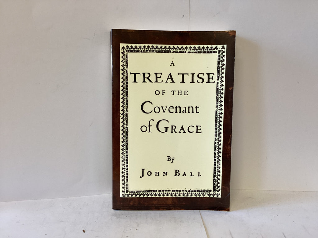 A Treatise on the Covenant of Grace (The John Gowan Collection)